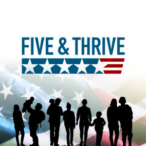 The words "Five&Thrive" sit above what looks to be military families with an american flag background