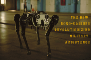 A robotic dog stands behind the words: The New Robo Canines Revolutionizing Military Assistance