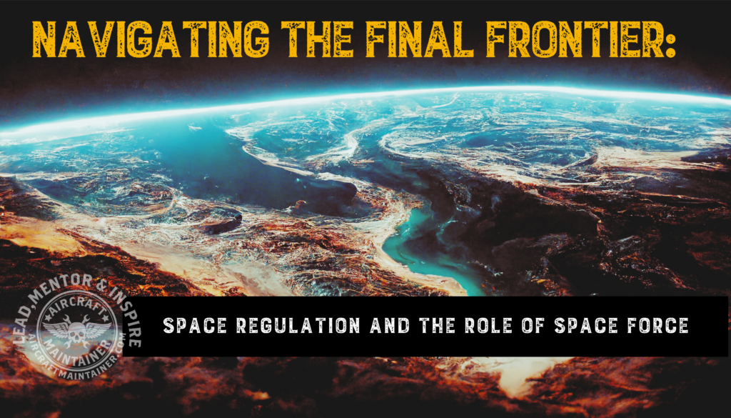 A photo of earth from space - with words superimposed over the top "Navigating the Final Frontier: Space Regulation and the role of space force"